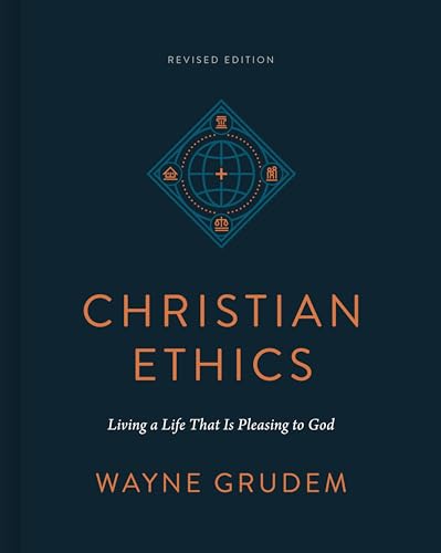 Christian Ethics: Living a Life That Is Pleasing to God (Revised Edition)
