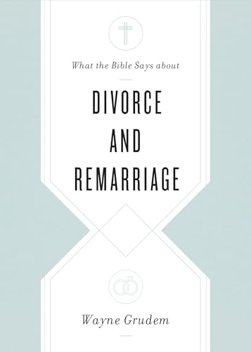 What the Bible Says About Divorce and Remarriage