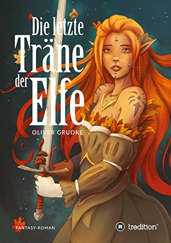 Die letzte Träne der Elfe: Zurück in einer Welt von Elfen, Hexen, Ritter und Magie von tredition