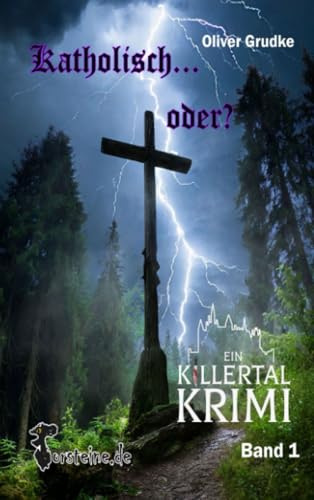 Katholisch...oder?: Ein Killer Tal Krimi Band 1 (Killer Tal Krimi Reihe, Band 1) von Torsteine.de