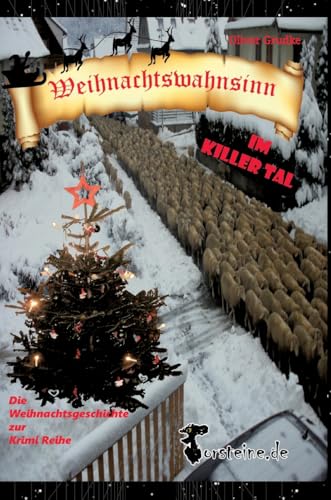 Weihnachtswahnsinn im Killer Tal: Die Weihnachtsgeschichte zur Killer Tal Krimi Reihe, denn das Killer Tal- es gibt es wirklich. von tredition