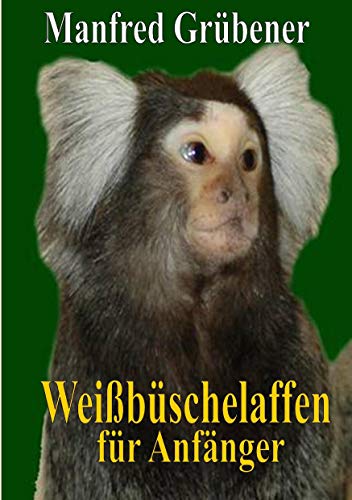 Weißbüschelaffen: für Anfänger Weißbüschelaffen: für Anfänger