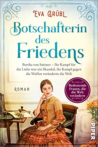 Botschafterin des Friedens (Bedeutende Frauen, die die Welt verändern 11): Bertha von Suttner – Ihr Kampf für die Liebe war ein Skandal, ihr Kampf ... für den Literaturpreis GOLDENER HOMER