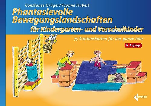 Phantasievolle Bewegungslandschaften für Kindergarten- und Vorschulkinder: 75 Stationskarten für das ganze Jahr von Limpert