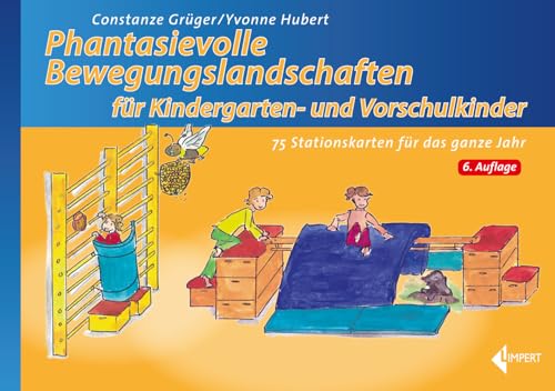 Phantasievolle Bewegungslandschaften für Kindergarten- und Vorschulkinder: 75 Stationskarten für das ganze Jahr von Limpert