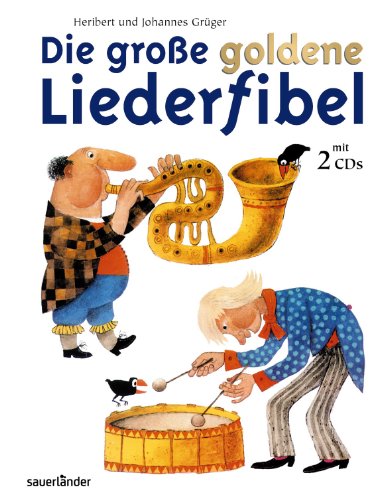 Die große goldene Liederfibel: Buch und Doppel-CD (Sauerländer Kindersachbuch) von Fischer Sauerländer