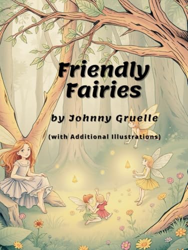 Friendly Fairies by Johnny Gruelle: (with Additional Illustrations) von Independently published