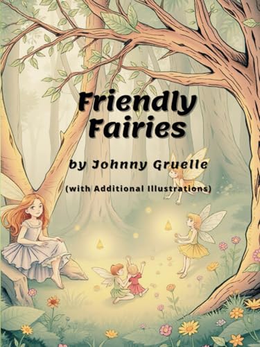 Friendly Fairies by Johnny Gruelle: (with Additional Illustrations) von Independently published