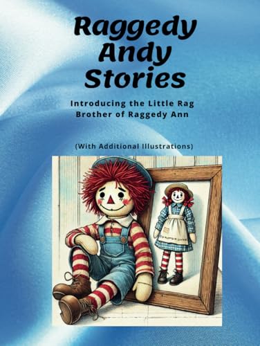 Raggedy Andy Stories - Introducing the Little Rag Brother of Raggedy Ann with Additional Illustrations von Independently published