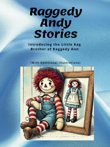 Raggedy Andy Stories - Introducing the Little Rag Brother of Raggedy Ann with Additional Illustrations von Independently published