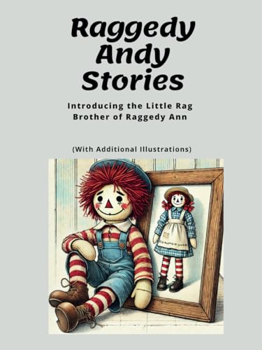 Raggedy Andy Stories: Introducing the Little Rag Borther of Raggedy Ann with Additional Illustrations von Independently published