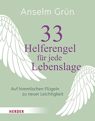 33 Helferengel für jede Lebenslage: Auf himmlischen Flügeln zu neuer Leichtigkeit