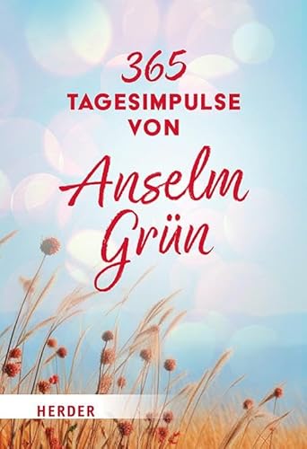 365 Tagesimpulse von Anselm Grün von Verlag Herder