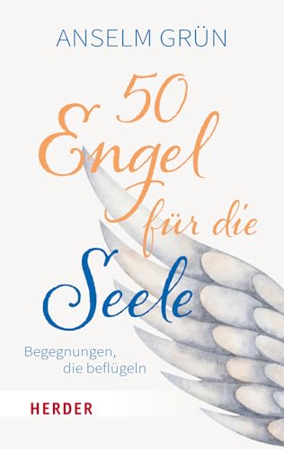 50 Engel für die Seele: Begegnungen, die beflügeln