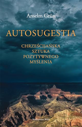 Autosugestia: Chrześcijańska sztuka pozytywnego myślenia Autosugestia: Chrześcijańska sztuka pozytywnego myślenia