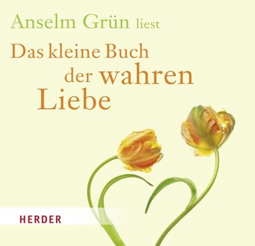Das kleine Buch der wahren Liebe: Gesprochen von Grün, Anselm Das kleine Buch der wahren Liebe: Gesprochen von Grün, Anselm