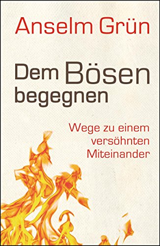 Dem Bösen begegnen: Wege zu einem versöhnten Miteinander Dem Bösen begegnen: Wege zu einem versöhnten Miteinander