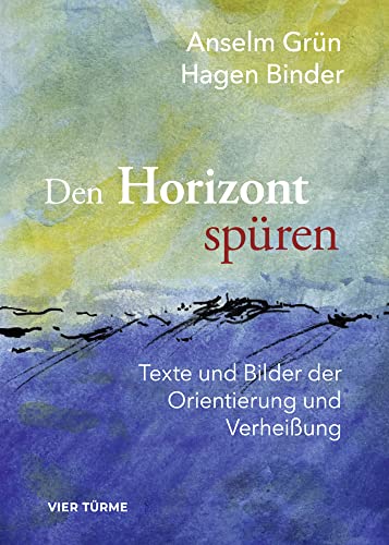 Den Horizont wieder spüren: Texte und Bilder der Orientierung und Verheißung