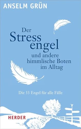 Der Stressengel und andere himmlische Boten: Die 33 Engel für alle Fälle Der Stressengel und andere himmlische Boten: Die 33 Engel für alle Fälle