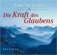 Die Kraft des Glaubens Die Kraft des Glaubens von Pattloch