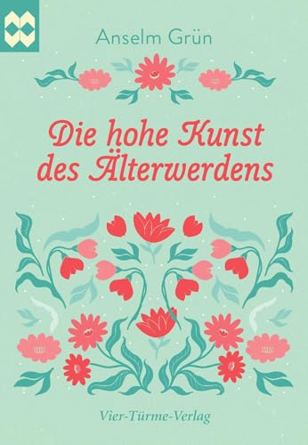 Die hohe Kunst des Älterwerdens (Münsterschwarzacher Geschenkheft)