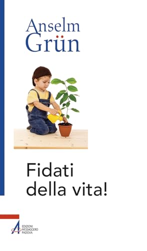 Fidati della vita! (Anselm Grün) von EMP - Edizioni Messaggero Padova