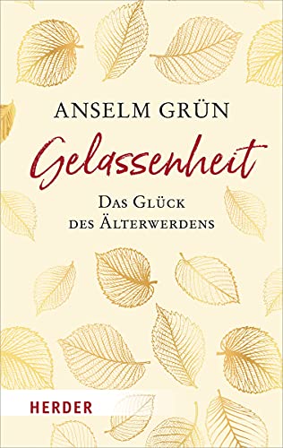 Gelassenheit - das Glück des Älterwerdens (HERDER spektrum)