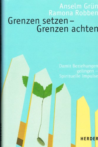 Grenzen setzen - Grenzen achten: Damit Begegnungen gelingen - Spirituelle Impulse Grenzen setzen - Grenzen achten: Damit Begegnungen gelingen - Spirituelle Impulse