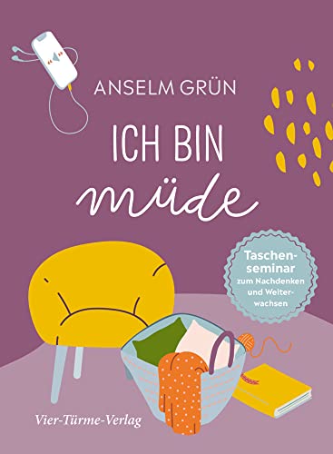 Ich bin müde. Taschenseminar zum Nachdenken und Weiterwachsen (Taschenseminar Anselm Grün) von Vier-Türme-Verlag