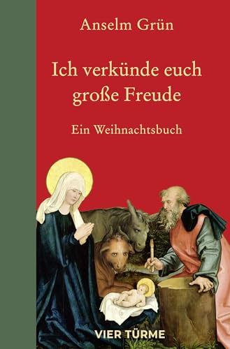 Ich verkünde euch große Freude: Ein Weihnachtsbuch von Vier Türme
