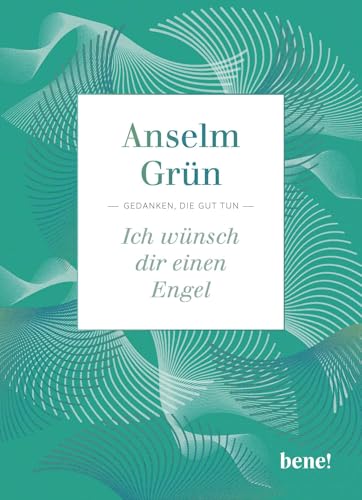 Ich wünsch dir einen Engel: Gedanken, die gut tun von bene!