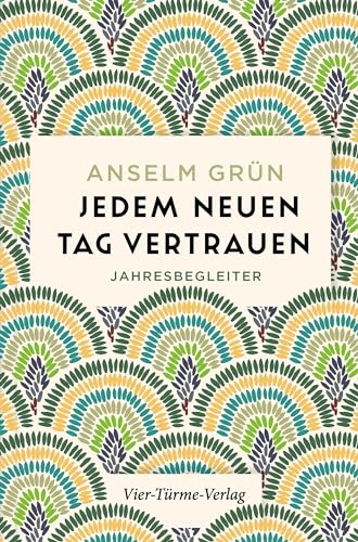 Jedem neuen Tag vertrauen. Jahresbegleiter
