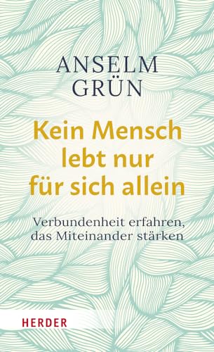 Kein Mensch lebt nur für sich allein: Verbundenheit erfahren, das Miteinander stärken Kein Mensch lebt nur für sich allein: Verbundenheit erfahren, das Miteinander stärken