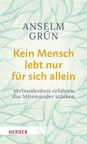 Kein Mensch lebt nur für sich allein: Verbundenheit erfahren, das Miteinander stärken