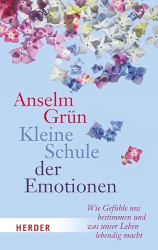 Kleine Schule der Emotionen: Wie Gefühle uns bestimmen und was unser Leben lebendig macht Kleine Schule der Emotionen: Wie Gefühle uns bestimmen und was unser Leben lebendig macht