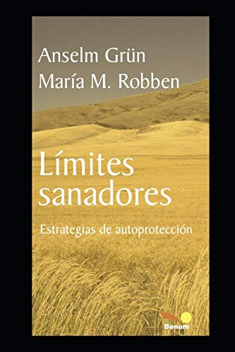 LIMITES SANADORES: estrategias de autoprotección (Anselm Grün, Band 10)