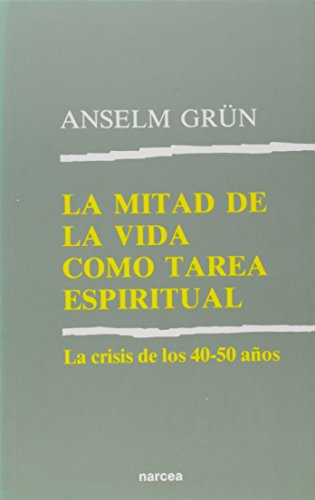 La mitad de la vida como tarea espiritual : la crisis de los 40-50 años (Espiritualidad, Band 126) von Narcea Ediciones