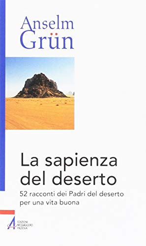 La sapienza del deserto. 52 racconti dei Padri del deserto per una vita buona (Anselm Grün, Band 1) von EMP - Edizioni Messaggero Padova