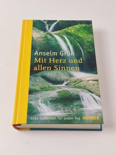 Mit Herz und allen Sinnen: Gute Gedanken für jeden Tag Mit Herz und allen Sinnen: Gute Gedanken für jeden Tag