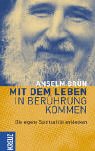 Mit dem Leben in Berührung kommen: Die eigene Spiritualität entdecken Mit dem Leben in Berührung kommen: Die eigene Spiritualität entdecken