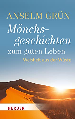 Mönchsgeschichten zum guten Leben: Weisheit aus der Wüste (Herder Spektrum)