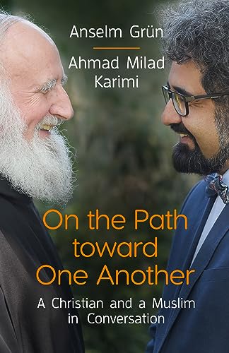 On the Path Toward One Another: A Christian and a Muslim in Conversation On the Path Toward One Another: A Christian and a Muslim in Conversation