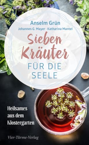 Sieben Kräuter für die Seele: Heilsames aus dem Klostergarten