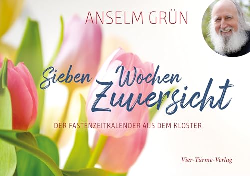 Sieben Wochen Zuversicht: Der Fastenzeitkalender aus dem Kloster von Vier-Türme-Verlag