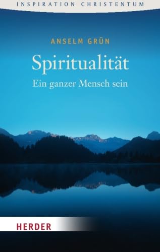 Spiritualität: Ein Ganzer Mensch Sein (HERDER Spektrum)
