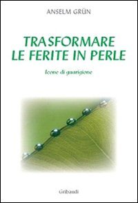 Trasformare le ferite in perle von Gribaudi