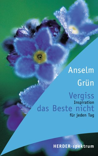 Vergiss das Beste nicht: Inspiration für jeden Tag Vergiss das Beste nicht: Inspiration für jeden Tag