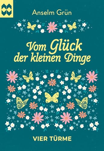 Vom Glück der kleinen Dinge: Münsterschwarzacher Geschenkheft von Vier Türme