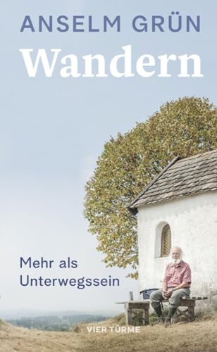Wandern: Mehr als Unterwegssein von VIER-TÜRME-VERLAG