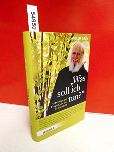 "Was soll ich tun?": Antworten auf Fragen, die das Leben stellt "Was soll ich tun?": Antworten auf Fragen, die das Leben stellt